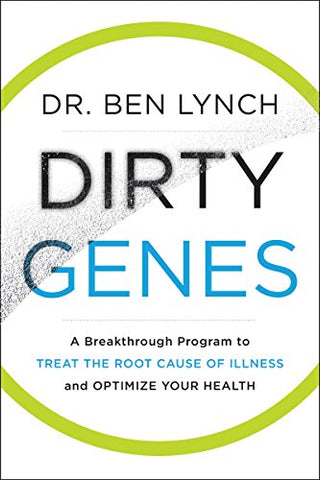 Dirty Genes: A Breakthrough Program to Treat the Root Cause of Illness and Optimize Your Health