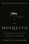 The Mosquito: A Human History of Our Deadliest Predator