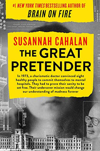 The Great Pretender: The Undercover Mission That Changed Our Understanding of Madness