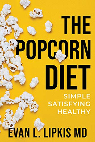 The Popcorn Diet: Simple Satisfying Healthy